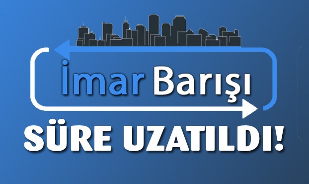 İMAR  BARIŞI NEDİR,SÜRESİ NE KADARDIR,NE YAPMAK GEREKİR ?