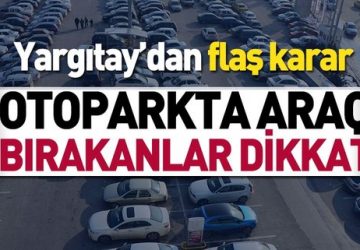 YARGITAY: OTOPARKTAN ÇALINAN ARAÇTAN İŞLETMECİ SORUMLU