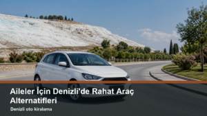 07-aileler-i-cin-denizlide-rahat-arac-alternatifleri-one-cikan-gorsel