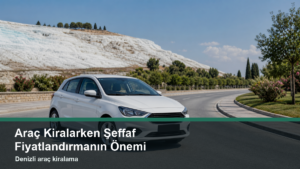10-arac-kiralarken-seffaf-fiyatlandirmanin-onemi-one-cikan-gorsel